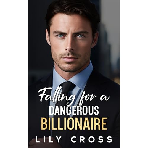 Falling for a Dangerous Billionaire by Lily Cross