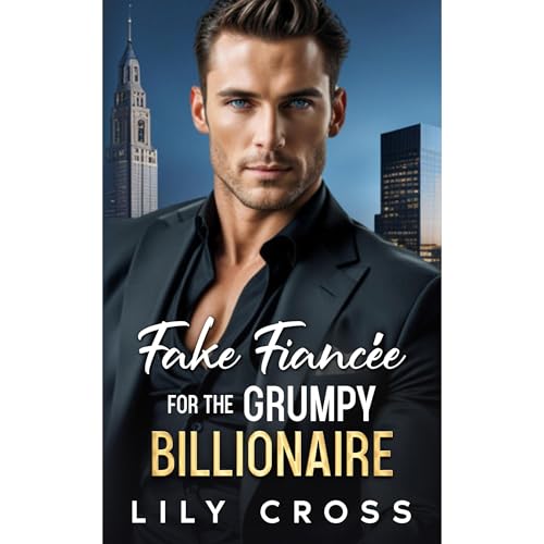 Fake Fiancée for the Grumpy Billionaire