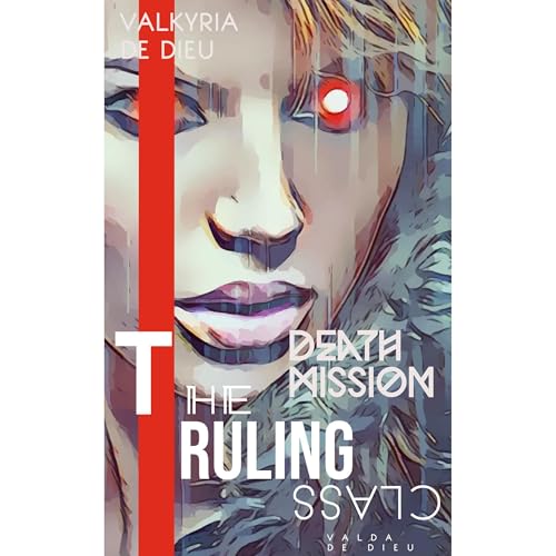 Death Mission: The Ruling Class by "Grimlight" Valkyria DeDieu