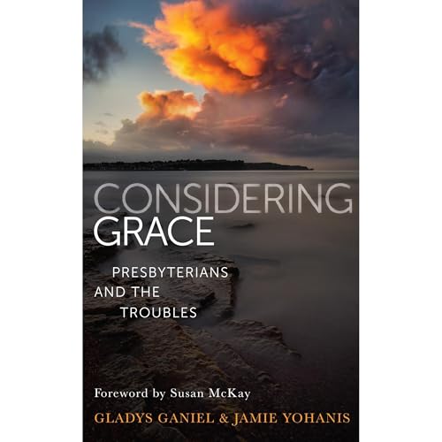 Considering Grace: Presbyterians and the Troubles