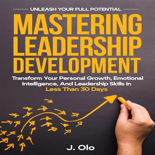 Mastering Leadership Development by J. Olo