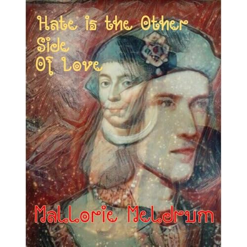 HATE IS THE OTHER SIDE OF LOVE by Mallorie Meldrum