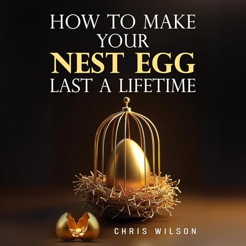How to Make Your Nest Egg Last a Lifetime