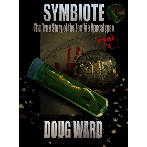 Symbiote; The True Story of the Zombie Apocalypse Part 2