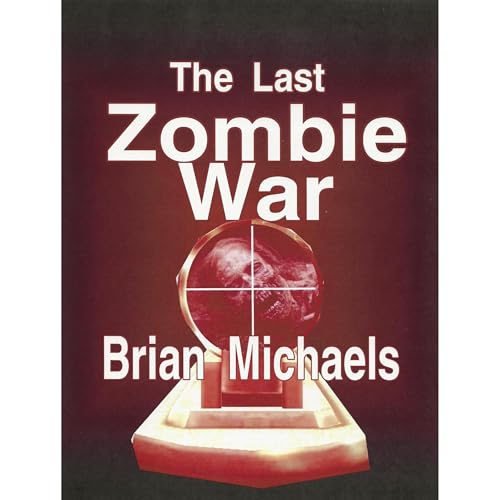 The Last Zombie War by Brian Michaels