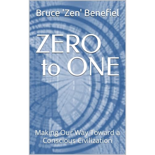 ZERO to ONE by Bruce 'Zen' Benefiel