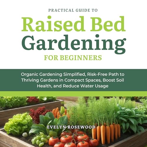 Practical Guide to Raised Bed Gardening for Beginners