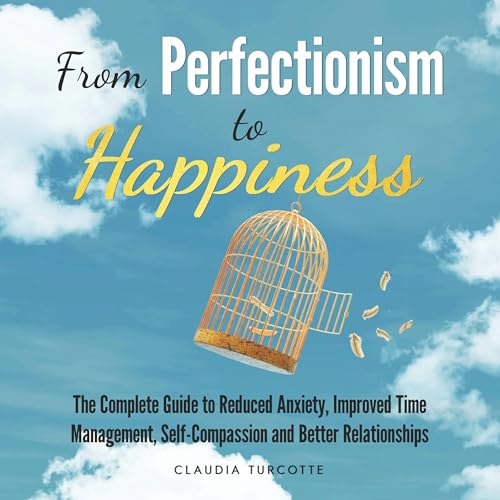 From Perfectionism to Happiness