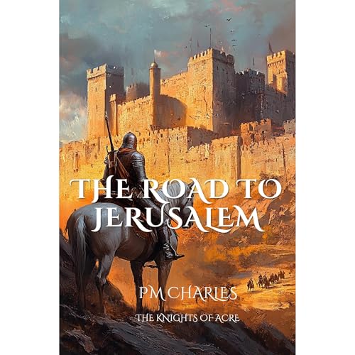 The Road to Jerusalem by PM Charles