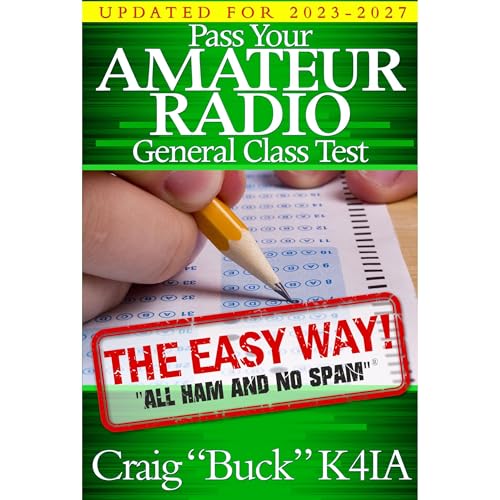 Pass Your Amateur Radio General Class Test - The Easy Way by Craig K4IA