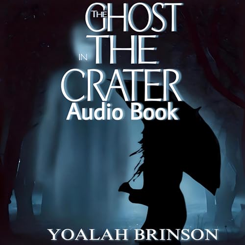 The Ghost in the Crater by Yoalah Brinson