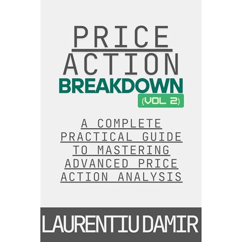 Price Action Breakdown (Vol. 2) by Laurentiu Damir