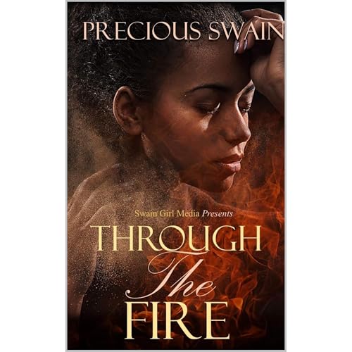Through The Fire by Precious Swain-Peaks