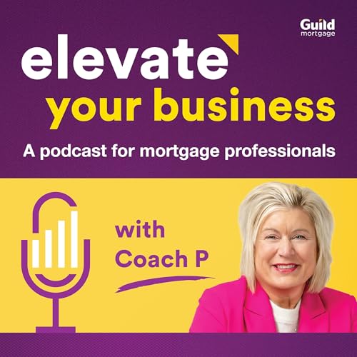Elevate your business | A podcast for mortgage professionals by Guild Mortgage