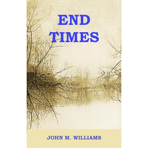 End Times by John M. Williams