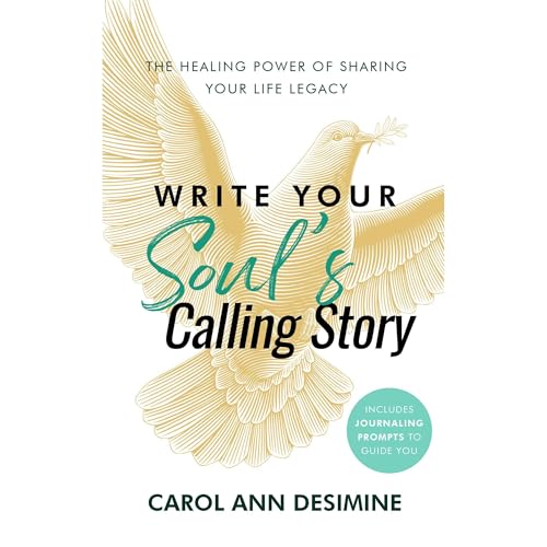 Write Your Soul's Calling Story by Carol Ann DeSimine