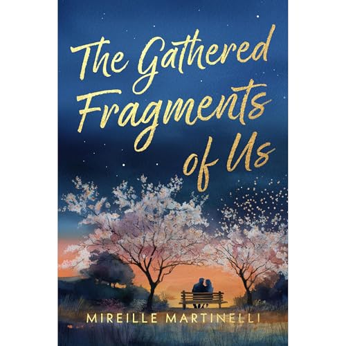 The Gathered Fragments of Us by Mireille Martinelli