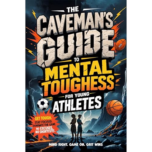 The Caveman’s Guide for Young Athletes: by Liam Cruz