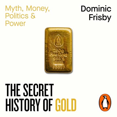 The Secret History of Gold