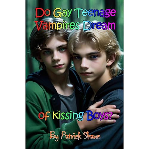 Do Gay Teenage Vampires Dream of Kissing Boys?