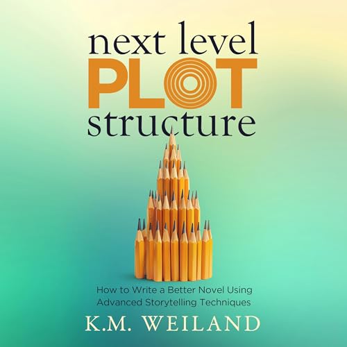 Next Level Plot Structure by K.M. Weiland