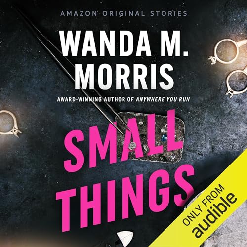 Small Things by Wanda M. Morris
