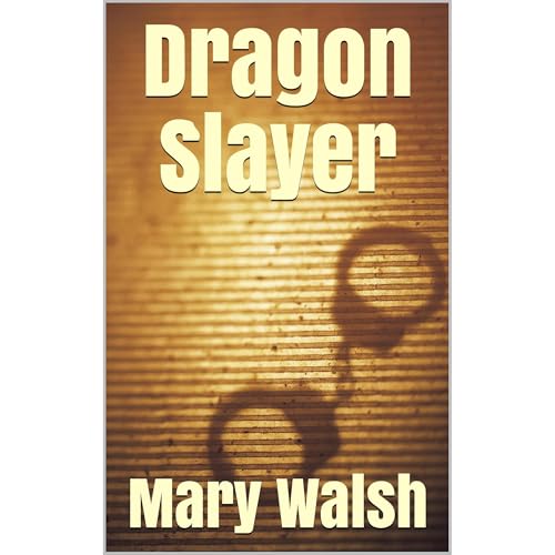 Dragon Slayer by Mary Walsh