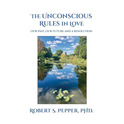 The Unconscious Rules in Love by Robert Pepper