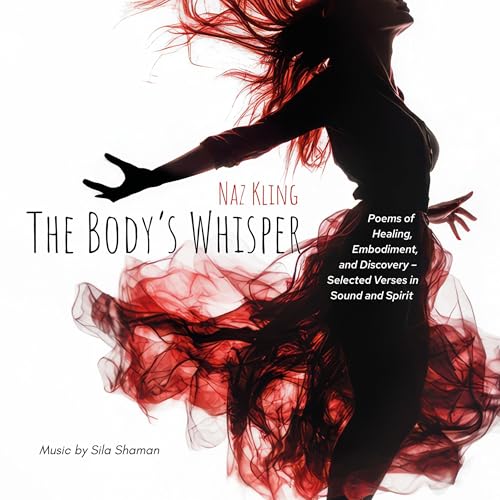The Body's Whisper by Naz Kling