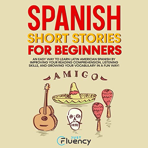 Spanish Short Stories for Beginners by Just Fluency