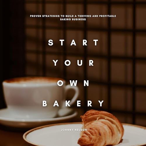 Start Your Own Bakery