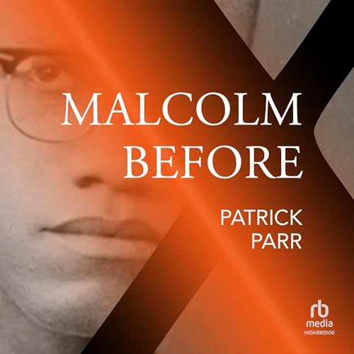 Malcolm Before X by Patrick Parr