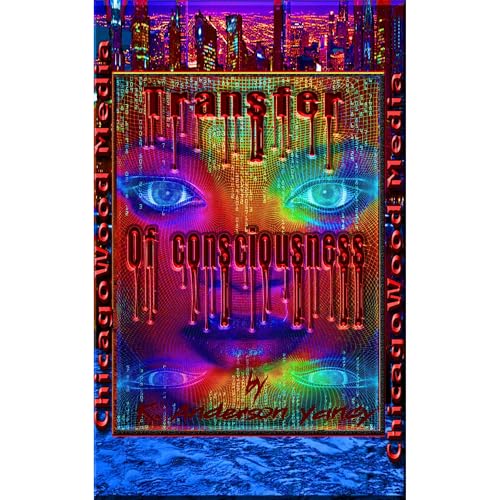 Transfer of Consciousness by K. Anderson Yancy