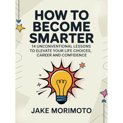 How To Become Smarter by Jake Morimoto