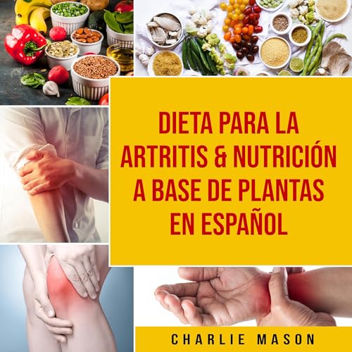 Dieta para la artritis and Nutrición a base de plantas En Español