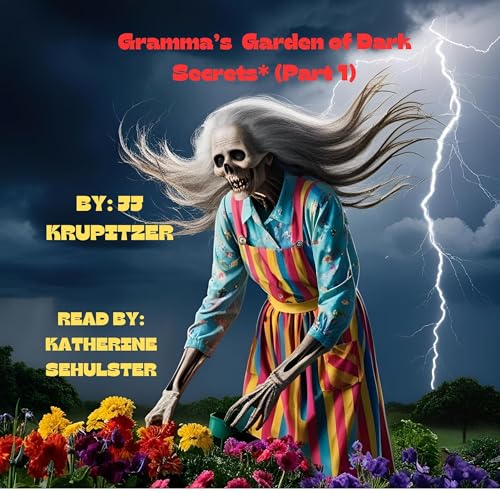 Gramma’s Garden of Dark Secrets, Part 1
