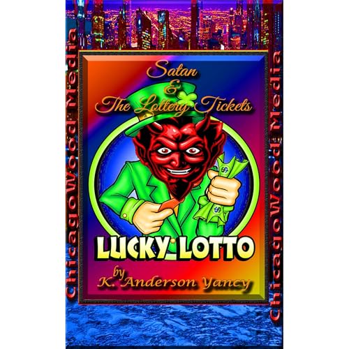 Satan & The Lottery Tickets by K. Anderson Yancy