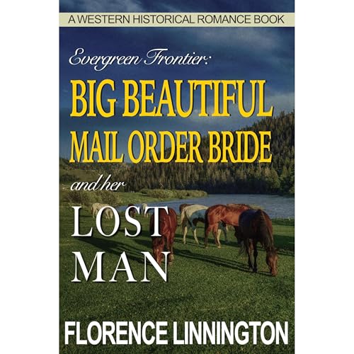 Big Beautiful Mail Order Bride And Her Lost Man by Florence Linnington