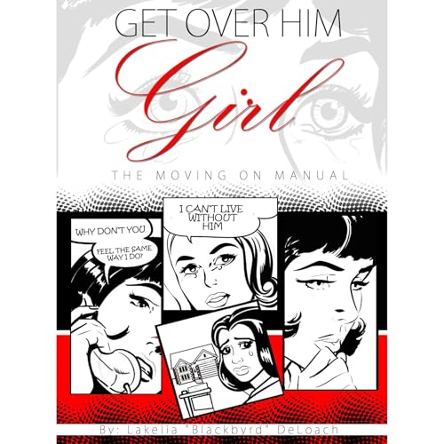 "Get Over Him Girl: The Moving On Manual" by BlackByrd