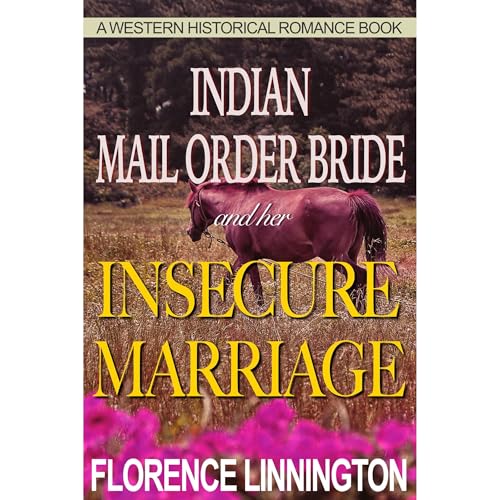 Indian Mail Order Bride And Her Insecure Marriage by Florence Linnington