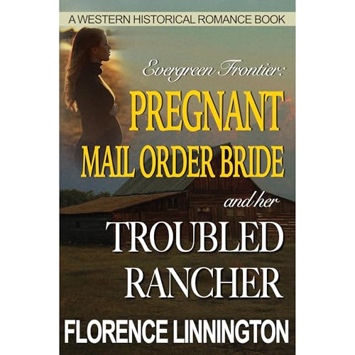 Pregnant Mail Order Bride And Her Troubled Rancher