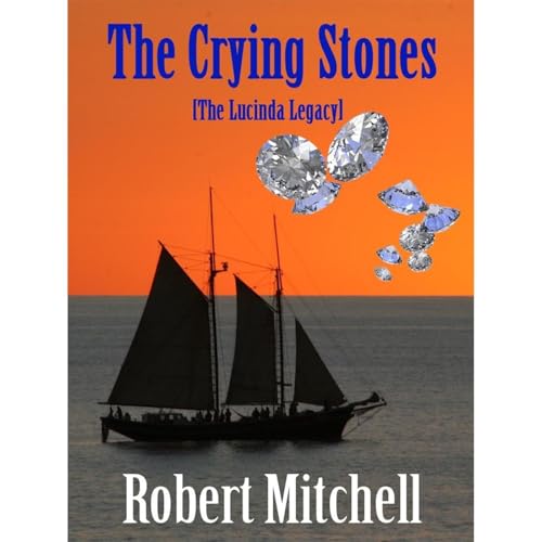 THE CRYING STONES [The Lucinda Legacy]
