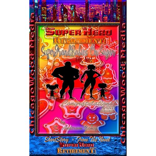 SuperHero - Retirement: SuperGrandBabies On Sugar . . . Oh No!