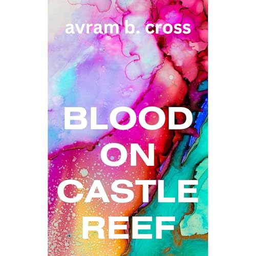 Blood On Castle Reef by Avram B. Cross