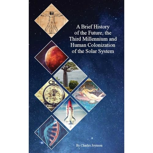 A Brief History of the Future, the Third Millennium and Human Colonization of the Solar System