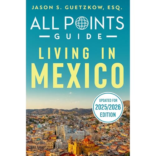 All Points Guide Living in Mexico by Jason Guetzkow