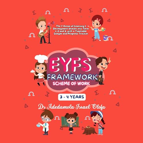 Early Years Foundation Stage (EYFS) Framework Scheme of Work for Ages 3-4 Years Old by Adedamola Israel Olofa