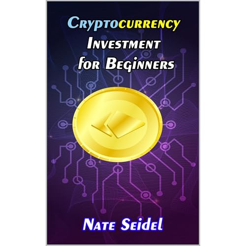 Cryptocurrency Investment for Beginners by Nate Seidel