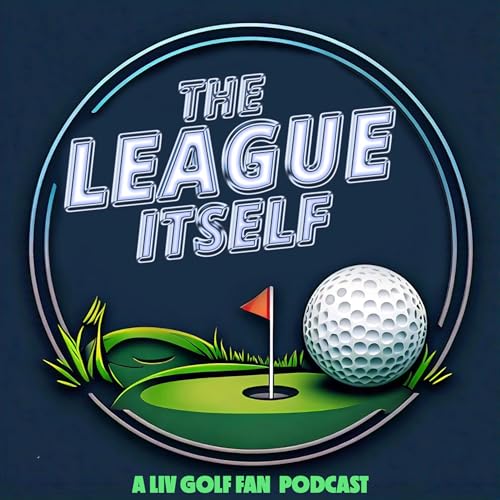 The League Itself - A LIV Golf Fan Podcast by The League Itself Podcast