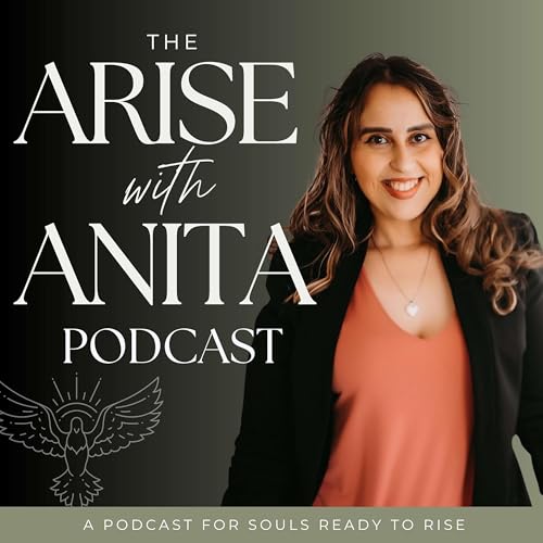The Arise with Anita Podcast by Anita Karadalian-Girgis Mindset Transformation Coach & Breathwork Guide